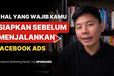5 Hal yang Wajib Kamu Siapkan Sebelum Menjalankan Facebook Ads